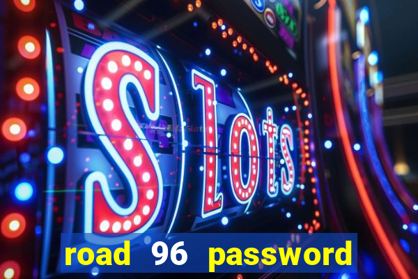 road 96 password happy taxi